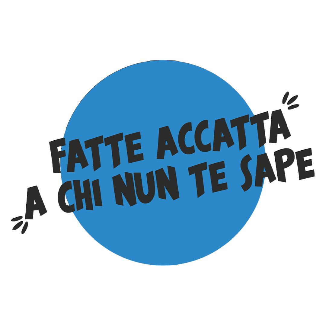 Maglia mezza manica "Fatte accattà a' chi nun te sape"