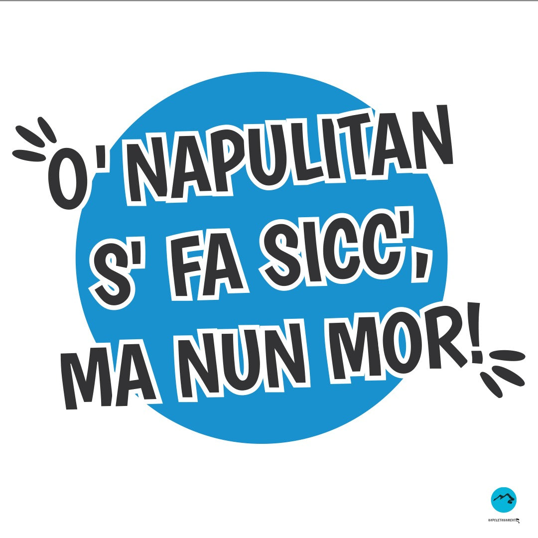 Maglia mezza manica "O' Napulitan s' fa sicc' ma nun mor!"