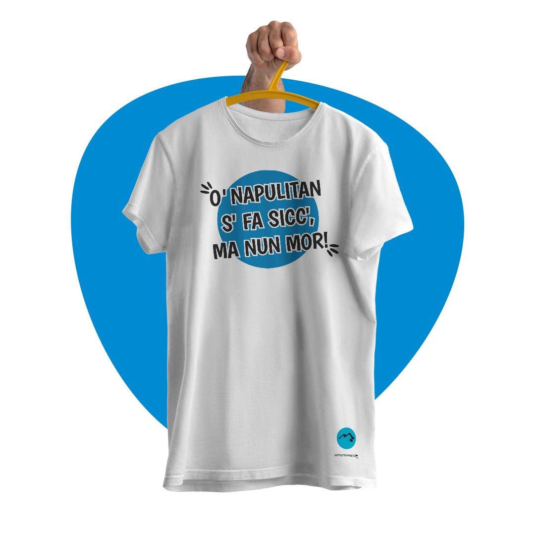 Maglia mezza manica "O' Napulitan s' fa sicc' ma nun mor!"