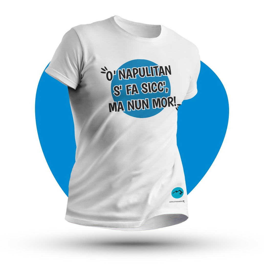 Maglia mezza manica "O' Napulitan s' fa sicc' ma nun mor!"