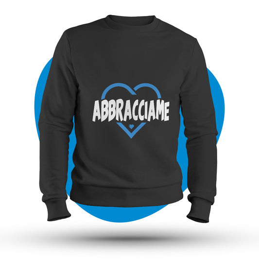 Felpa girocollo "Abbracciame"