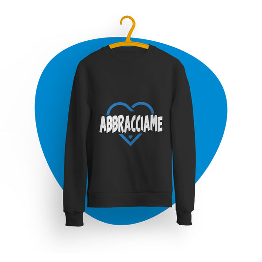 Felpa girocollo "Abbracciame"