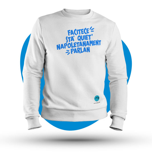 Felpa girocollo "Facitece sta' quiet"