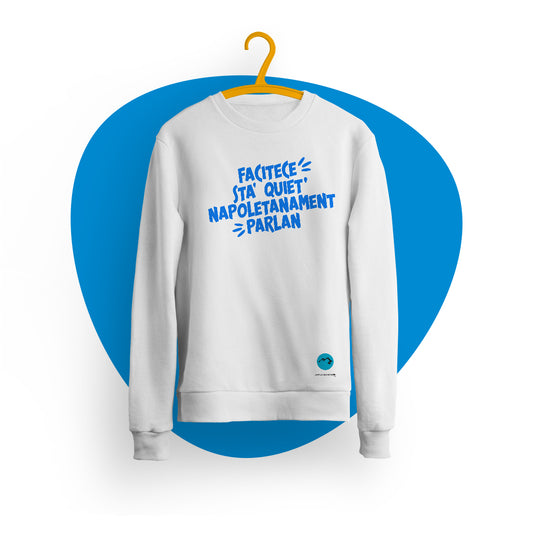 Felpa girocollo "Facitece sta' quiet"