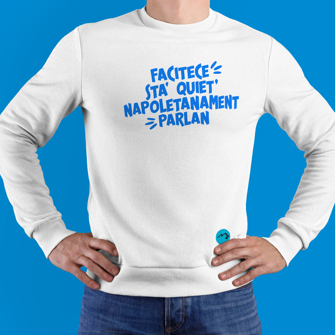 Felpa girocollo "Facitece sta' quiet"