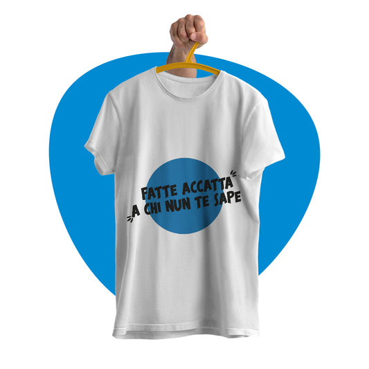 Maglia mezza manica "Fatte accattà a' chi nun te sape"